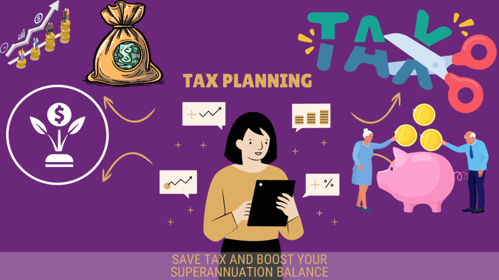 Tax Planning – Unused Superannuation Cap – Save Tax and boost your Superannuation balance